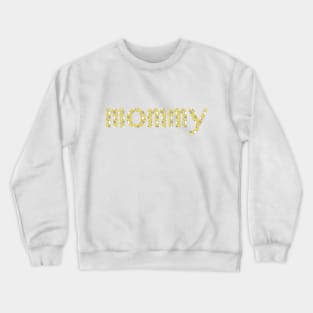 Mom Floral Art Typography Yellow Mommy Crewneck Sweatshirt